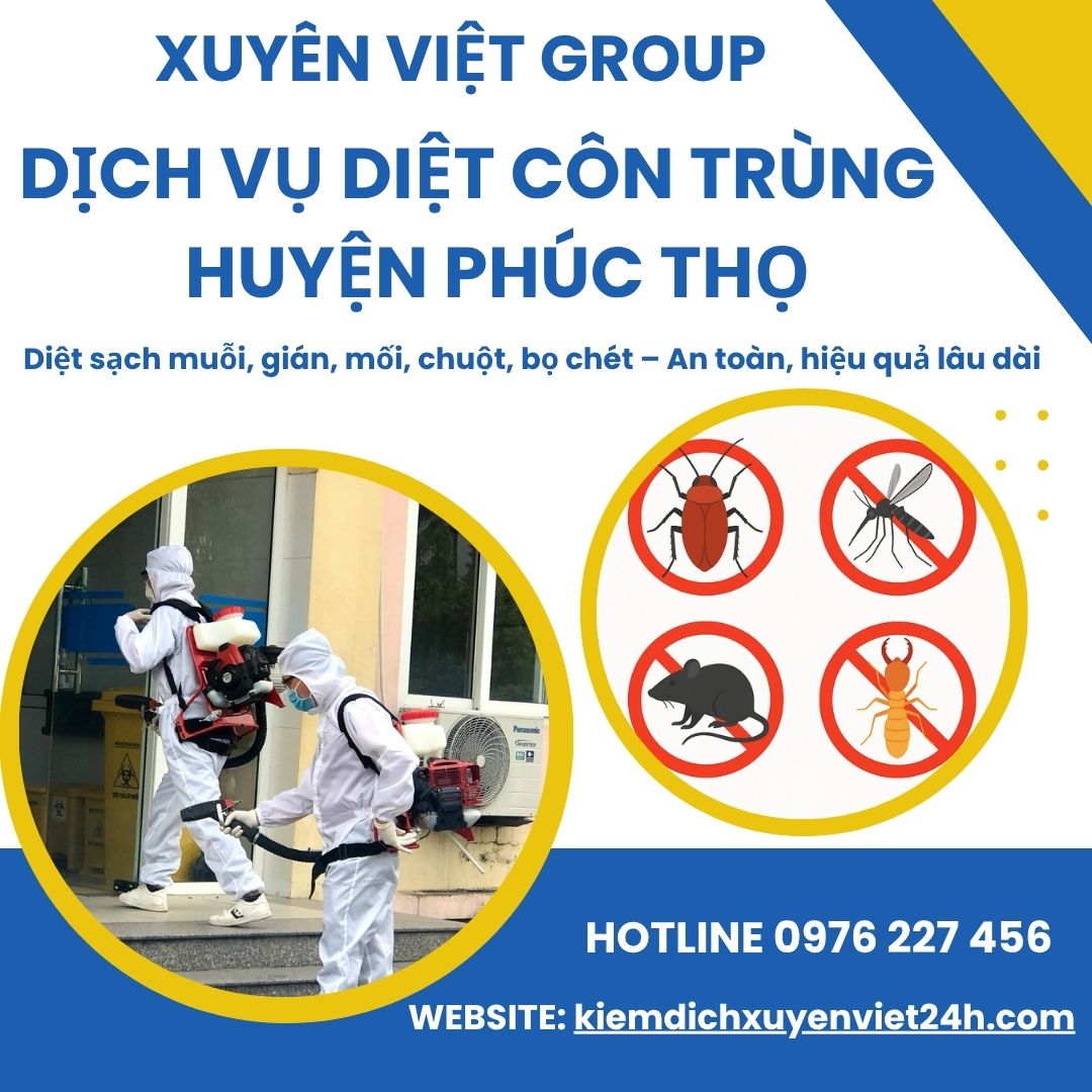 Dịch vụ diệt côn trùng tại Phúc Thọ – Giải pháp tận gốc từ Xuyên Việt Group.