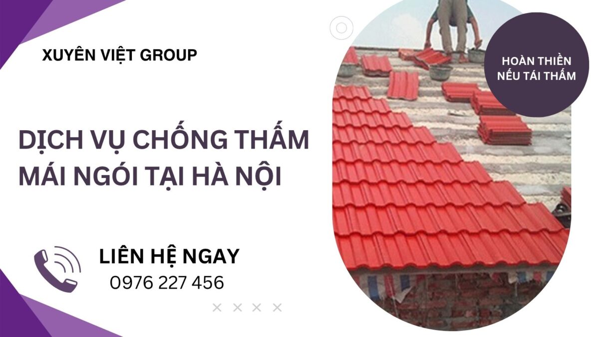 Dịch vụ chống thấm mái ngói tại Hà Nội