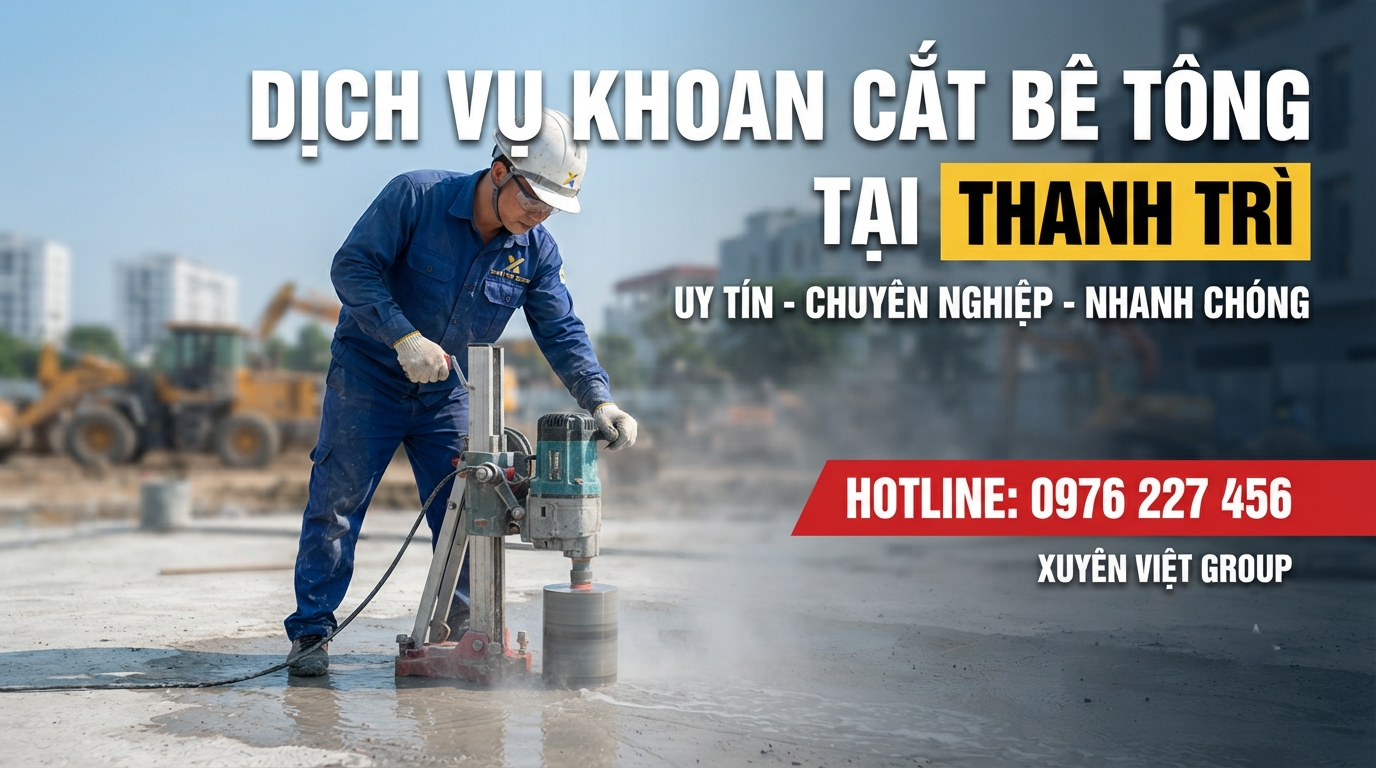 Dịch Vụ Khoan Cắt Bê Tông Tại Thanh Trì